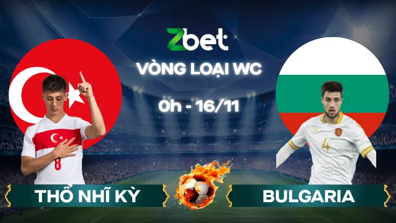 Nhận định soi kèo Thổ Nhĩ Kỳ vs Bulgaria - 00h00 16/11/2025 - Vòng loại World Cup