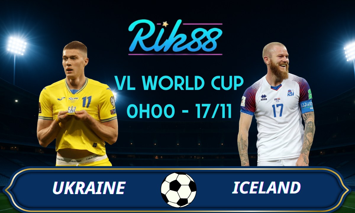 Soi kèo Ukraine vs Iceland - 0h00 ngày 17/11/2025 - VL World Cup