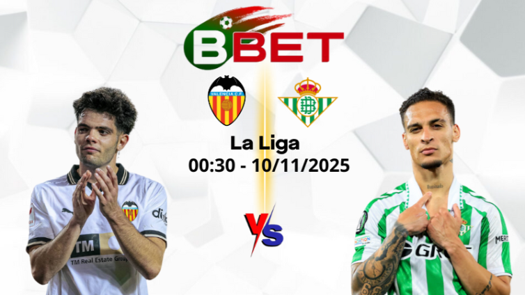 Tỷ lệ trận Valencia vs Betis | 00:30 10/11/2025 - La Liga