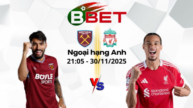 Kèo hôm nay West Ham vs Liverpool | 21:05 30/11/2025 - Ngoại hạng Anh