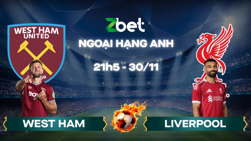 Nhận định soi kèo West Ham vs Liverpool – 21h05 30/11/2025 – Ngoại hạng Anh