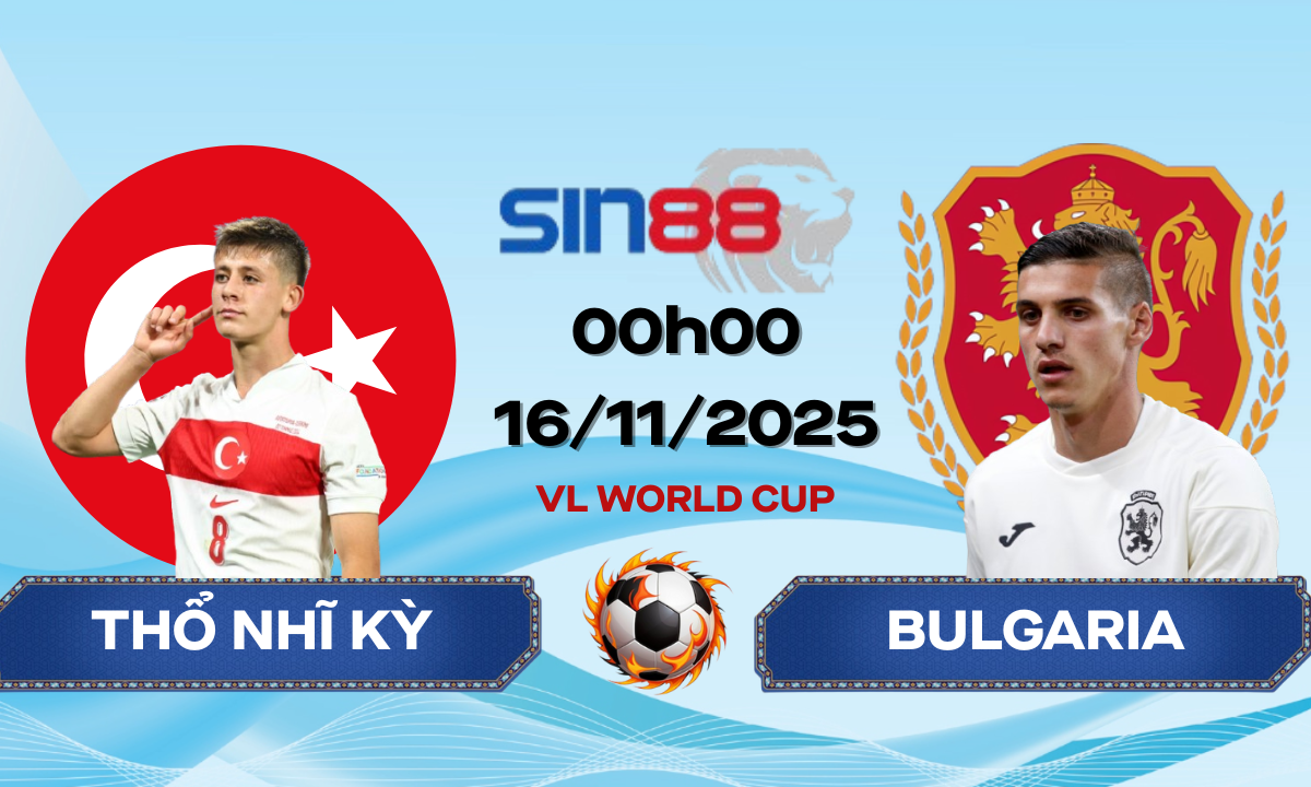 Soi kèo bóng đá Thổ Nhĩ Kỳ - Bulgaria 00h00 ngày 16/11/2025 - Vòng loại World Cup