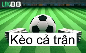 Kèo cả trận uk88