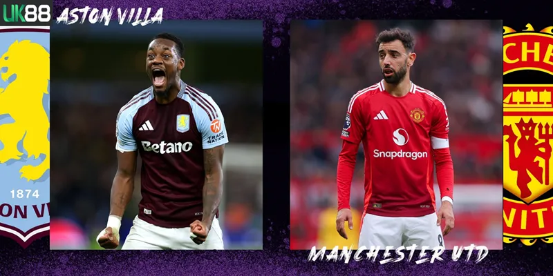 Kèo nhà cái Aston Villa vs Manchester United uk88