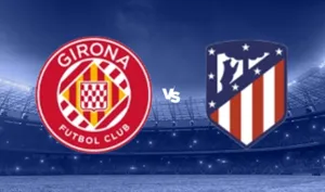 Kèo nhà cái Girona vs Atletico Madrid hôm nay, 20h00 ngày 21/12/2025 (UK88)