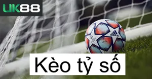 Kèo Tỷ Số UK88 | Hướng Dẫn Đầy Đủ Cho Người Mới