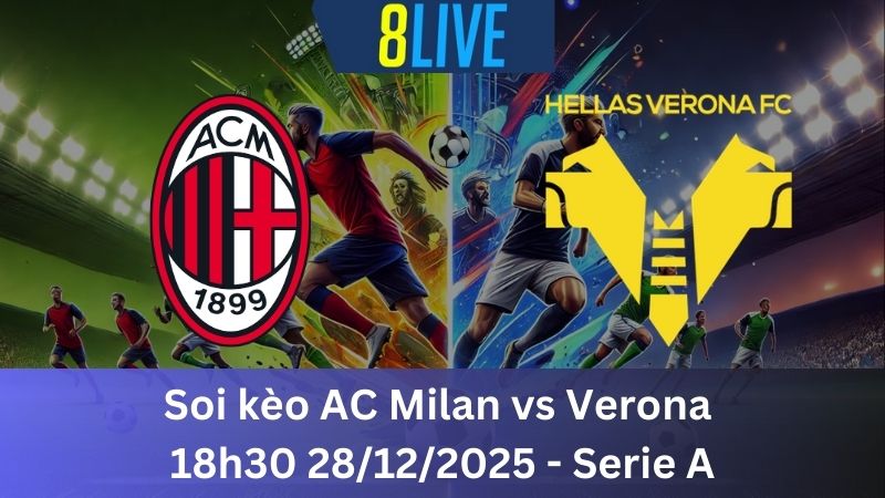 Soi kèo AC Milan vs Verona 18h30 28/12/2025 - Serie A