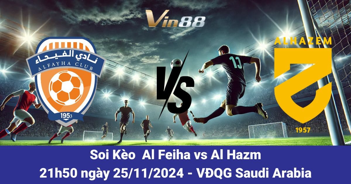 Soi Kèo Al Feiha Vs Al Hazm Ngày 25/12/2025