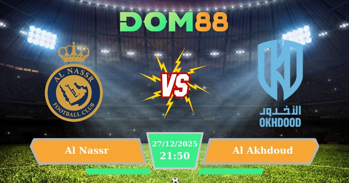 Soi Kèo Al Nassr Vs Al Akhdoud Ngày 27/12/2025 – VĐQG Saudi Arabia
