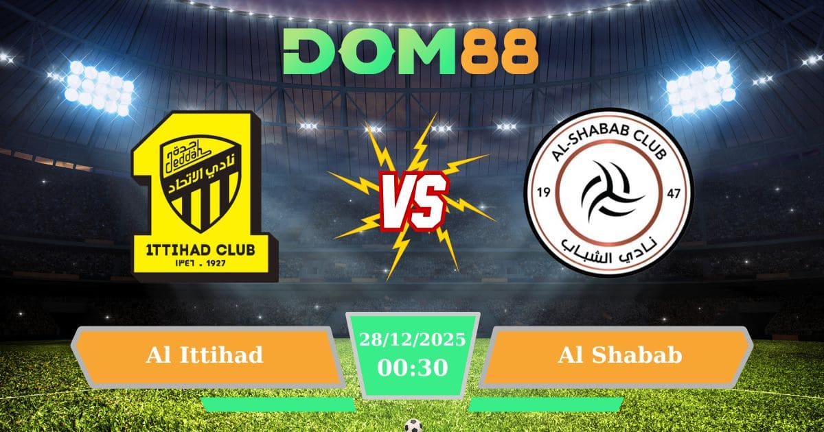 Soi Kèo Al Ittihad Vs Al Shabab Ngày 28/12/2025