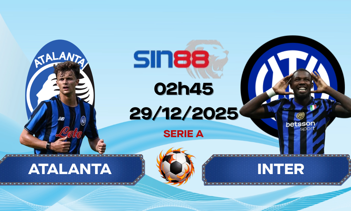 Soi kèo bóng đá Atalanta - Inter 02h45 ngày 29/12/2025 - Serie A