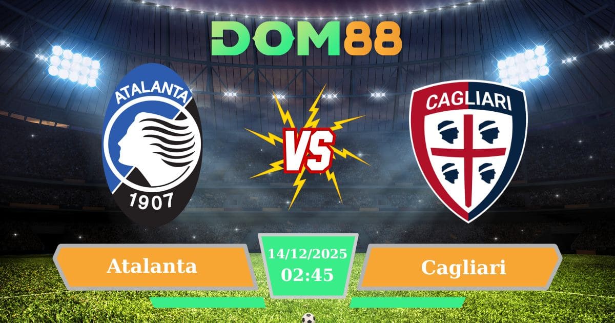 Soi Kèo Atalanta Vs Cagliari Ngày 14/12/2025