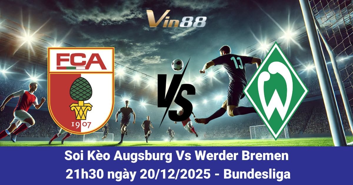 Soi Kèo Augsburg Vs Werder Bremen Ngày 20/12/2025