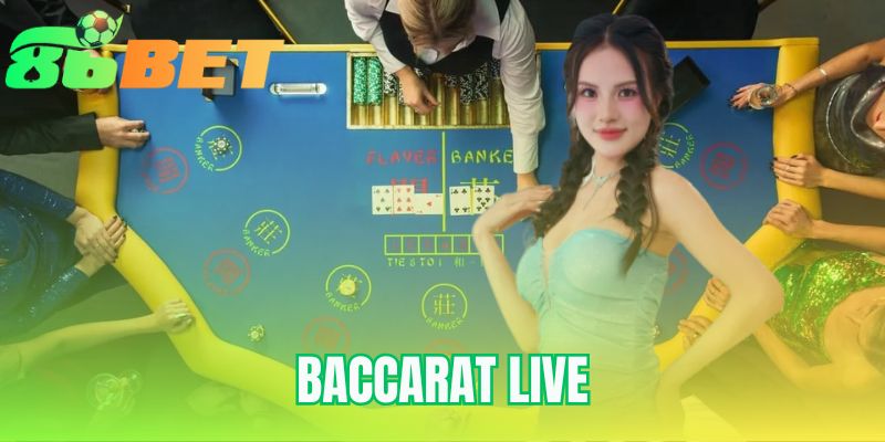 Baccarat Live - Hướng Dẫn 3 Bước Cược Đơn Giản Tại 86BET