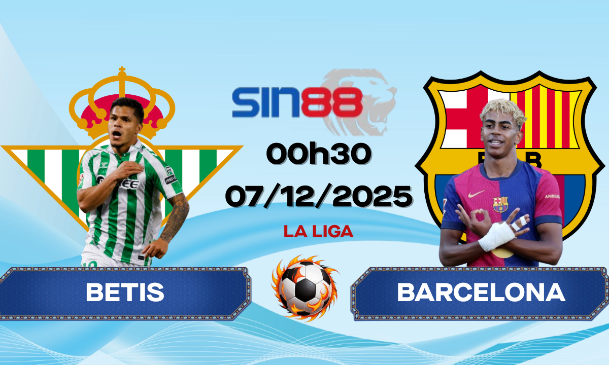 Soi kèo bóng đá Betis - Barcelona 00h30 ngày 07/12/2025 - La Liga