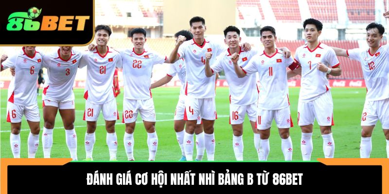 Đánh giá cơ hội nhất nhì bảng B từ 86bet