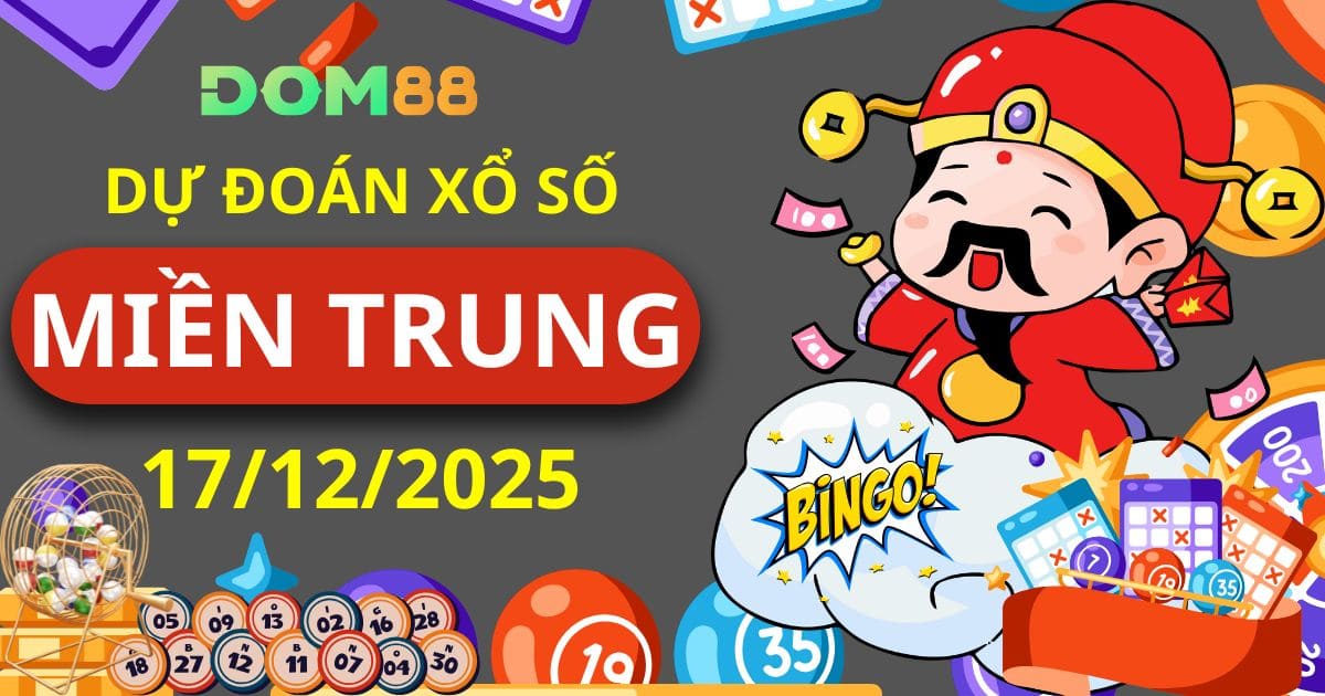 Dự Đoán Xổ Số Miền Trung Ngày 17/12/2025