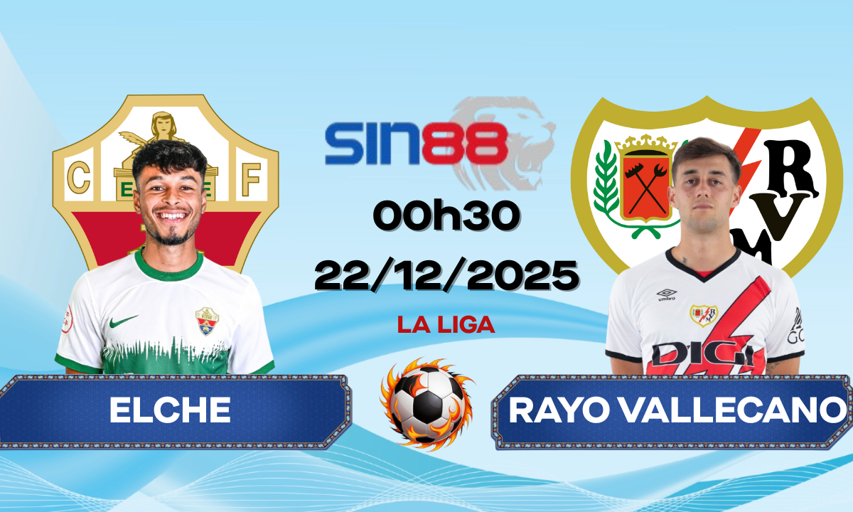 Soi kèo bóng đá Elche - Rayo Vallecano 00h30 ngày 22/12/2025 - La Liga