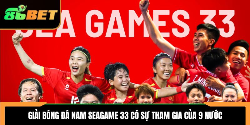 Giải bóng đá nam Seagame 33 có sự tham gia của 9 nước