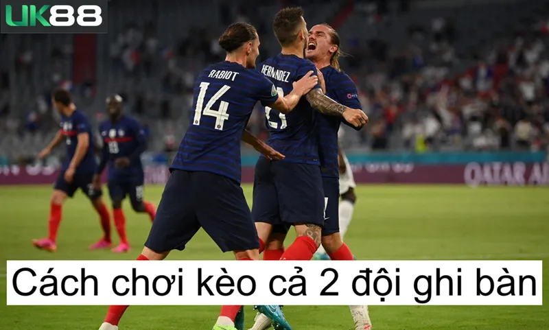 kèo cả 2 đội ghi bàn uk88