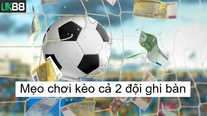 kèo cả 2 đội ghi bàn uk88