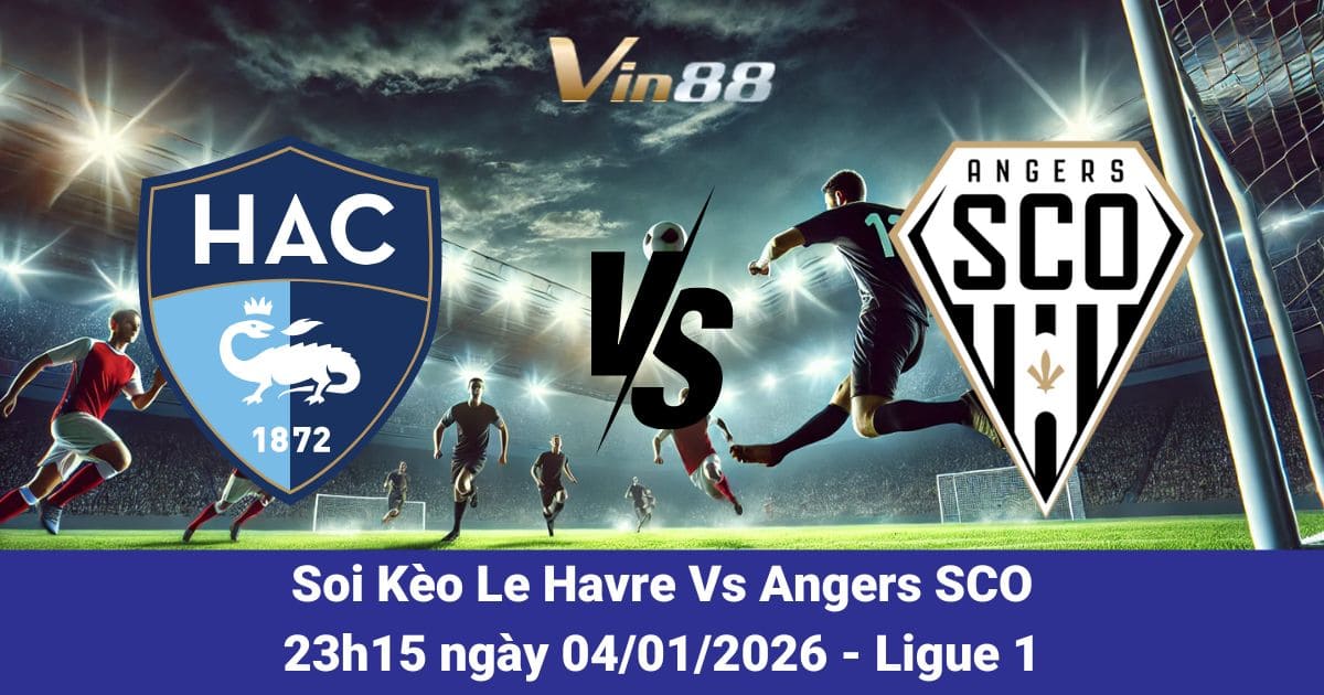 Soi Kèo Le Havre Vs Angers SCO Ngày 04/01/2026 – Cuộc Đối Đầu Then Chốt Ở Ligue 1