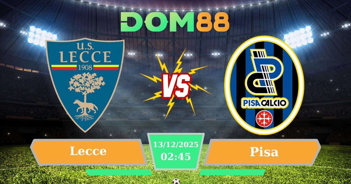 Soi Kèo Lecce Vs Pisa Ngày 13/12/2025