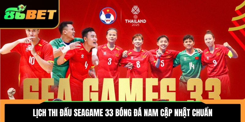 Lịch Thi Đấu Seagame 33 Bóng Đá Nam Cập Nhật Chuẩn