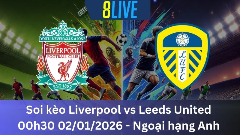 Soi kèo Liverpool vs Leeds United 00h30 02/01/2026 – Ngoại hạng Anh