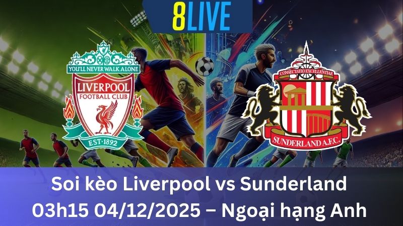 Soi kèo Liverpool vs Sunderland 03h15 04/12/2025 – Ngoại hạng Anh