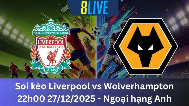 Soi kèo Liverpool vs Wolverhampton 22h00 27/12/2025 – Ngoại hạng Anh