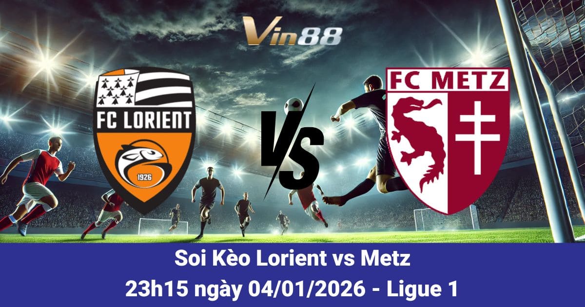 Soi Kèo Lorient Vs Metz Ngày 04/01/2026 – Trận Cầu Quyết Định Điểm Số Tại Ligue 1