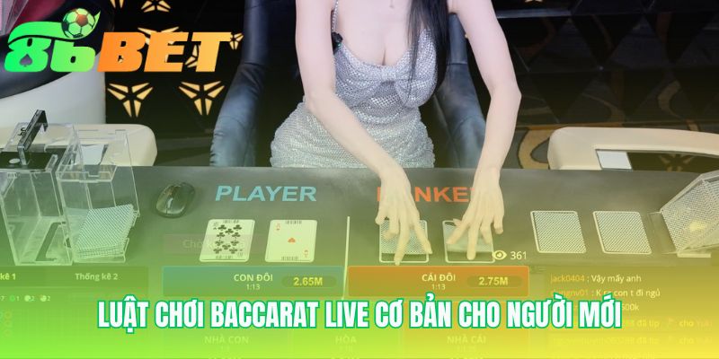 Luật chơi Baccarat Live đơn giản với ba cửa cược chính