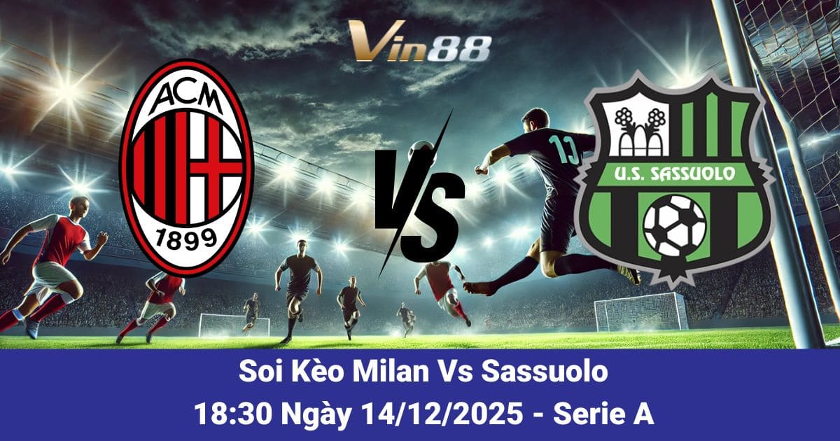 Soi Kèo Milan Vs Sassuolo Ngày 14/12/2025