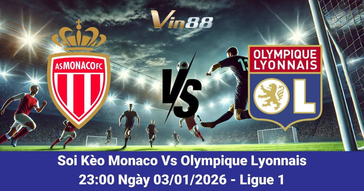 Soi Kèo Monaco Vs Olympique Lyonnais Ngày 03/01/2026 | Vòng 17 Ligue 1