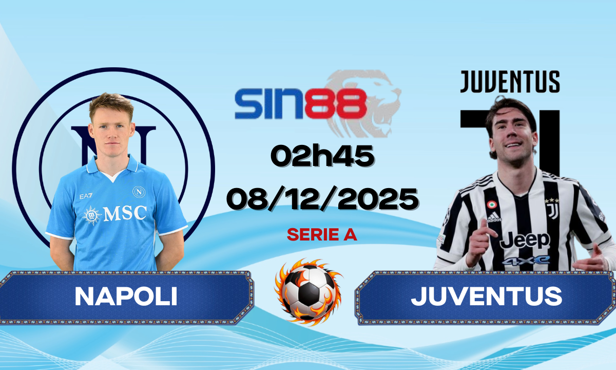 Soi kèo bóng đá Napoli – Juventus 02h45 ngày 08/12/2025 – Serie A