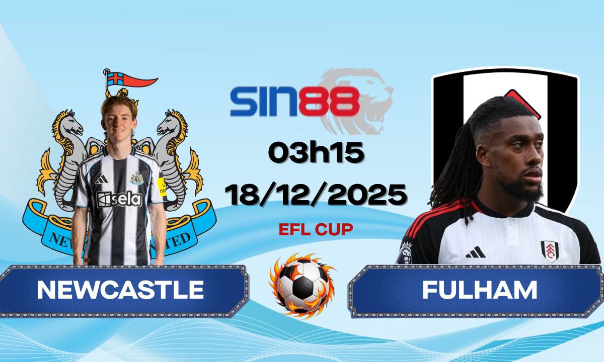 Soi kèo bóng đá Newcastle – Fulham 03h15 ngày 18/12/2025 – EFL Cup