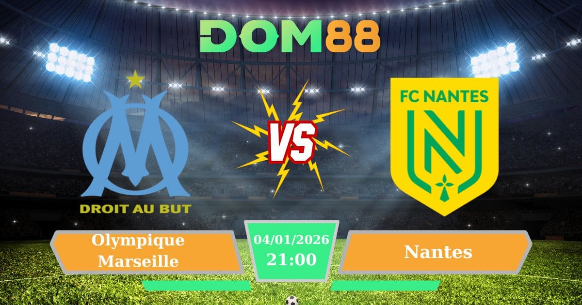 Soi Kèo Olympique Marseille Vs Nantes Ngày 04/01/2026