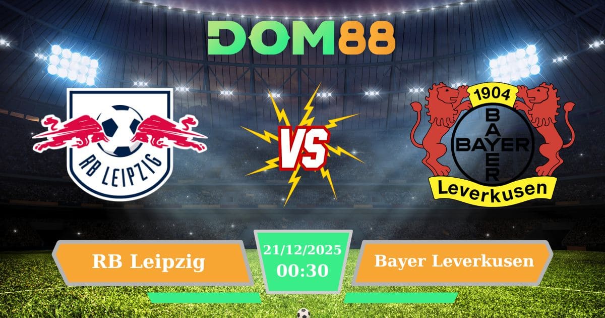 Soi Kèo RB Leipzig Vs Bayer Leverkusen 21/12/2025