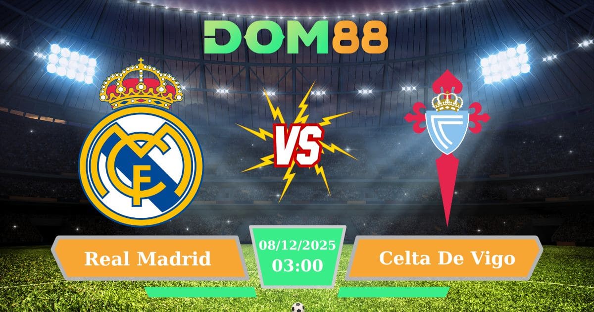 Soi Kèo Real Madrid Vs Celta De Vigo Ngày 08/12/2025