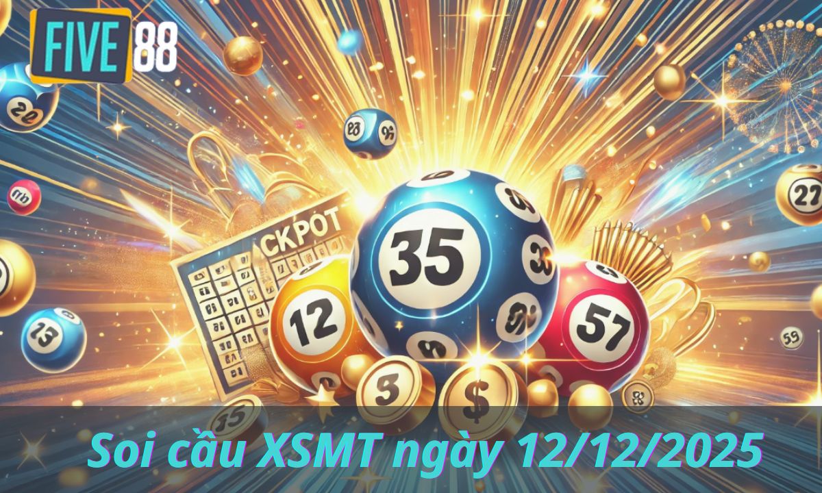 Soi cầu XSMT ngày 12/12/2025 - Chốt lô miền Trung - Five88