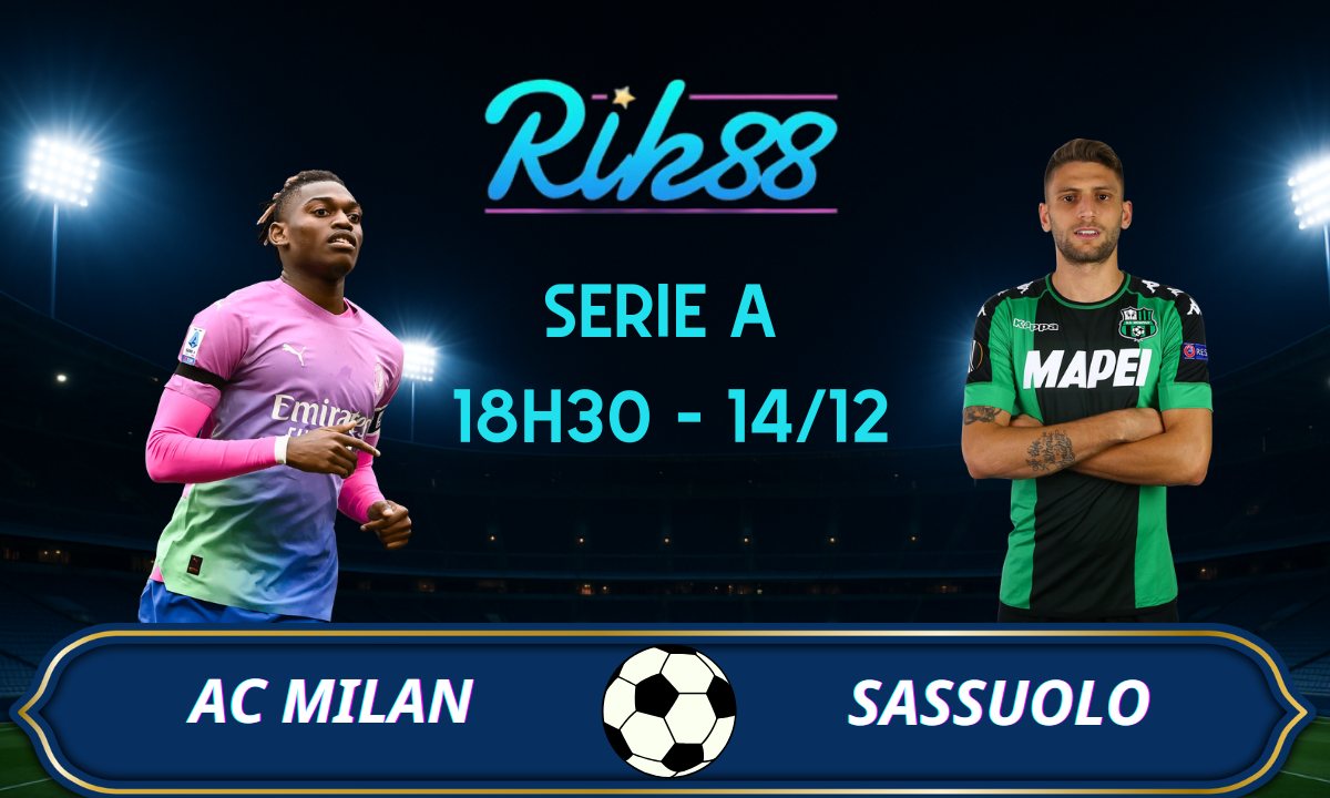 Soi kèo AC Milan vs Sassuolo – 18h30 ngày 14/12/2025 – Serie A