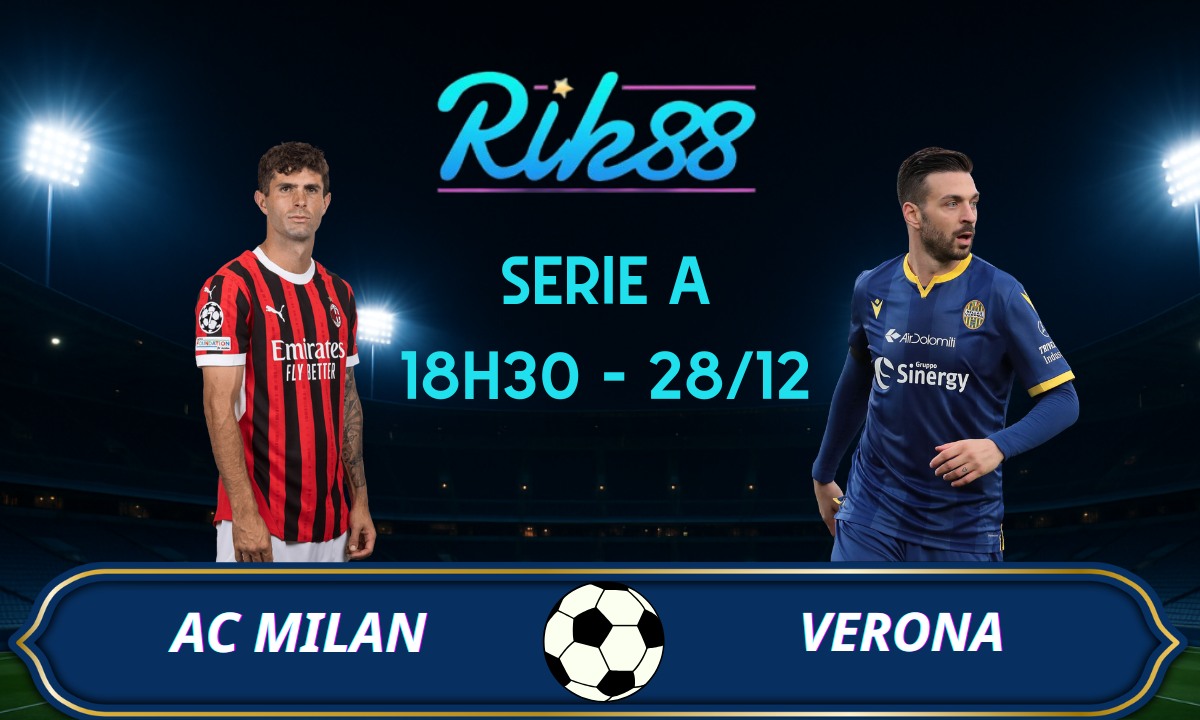 Soi kèo AC Milan vs Verona - 18h30 ngày 28/12/2025 - Serie A