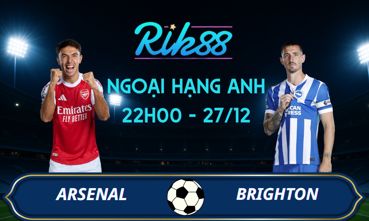 Soi kèo Arsenal vs Brighton - 22h00 ngày 27/12/2025 - Ngoại Hạng Anh