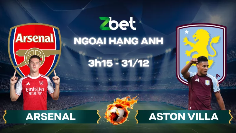 Nhận định soi kèo Arsenal vs Aston Villa – 03h15 31/12/2025 – Ngoại hạng Anh