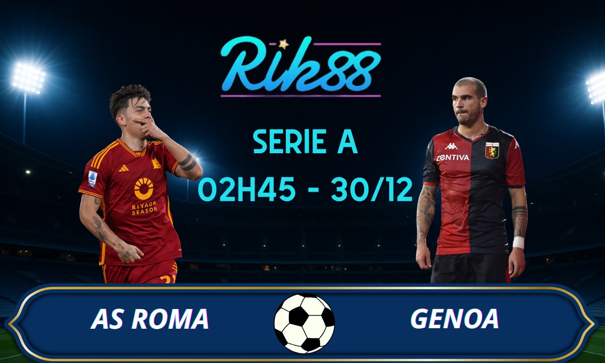 Soi kèo AS Roma vs Genoa - 02h45 ngày 30/12/2025 - Serie A