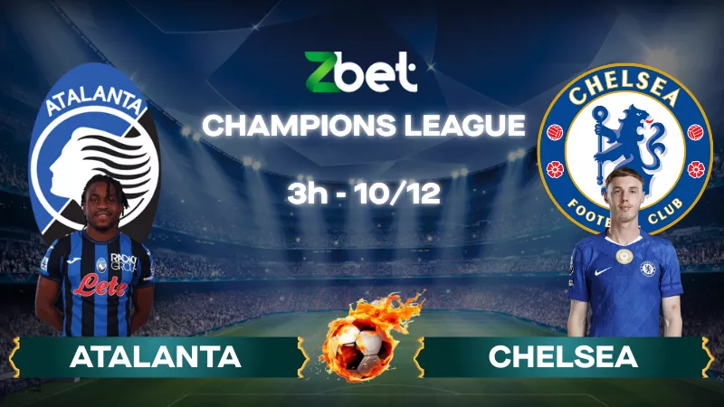 Nhận định soi kèo Atalanta vs Chelsea – 03h00 10/12/2025 – Champions League