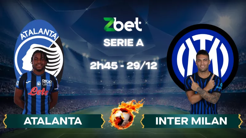 Nhận định soi kèo Atalanta vs Inter Milan - 02h45 29/12/2025 - Serie A