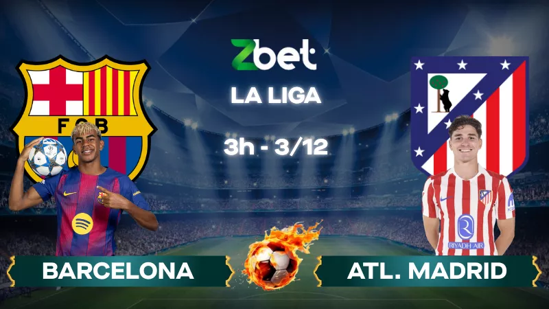 Nhận định soi kèo Barcelona vs Atl. Madrid – 02h30 03/12/2025 – La Liga
