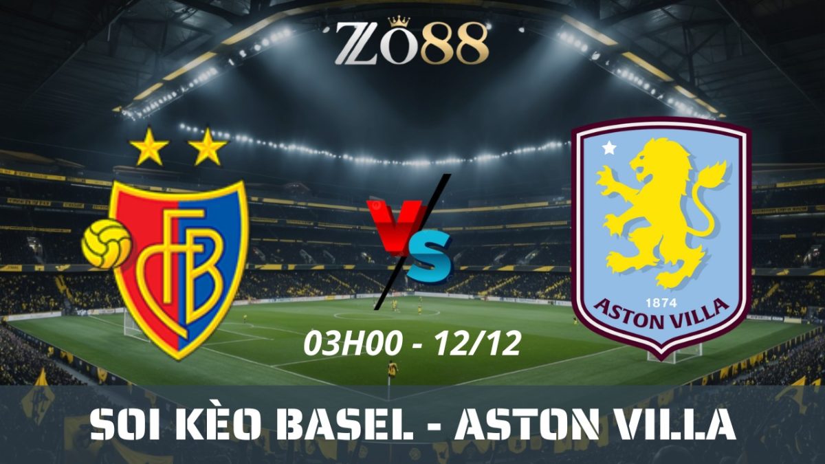 Soi kèo nhà cái Basel vs Aston Villa – 12/12/2025 03h00 Europa League